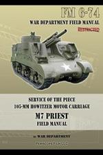 Service of the Piece 105-MM Howitzer Motor Carriage M7 Priest Field Manual: FM 6-74