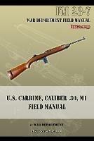 U.S. Carbine, Caliber .30, M1 Field Manual: FM 23-7