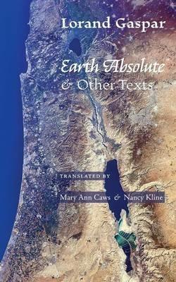 Earth Absolute & Other Texts - Lorand Gaspar - cover