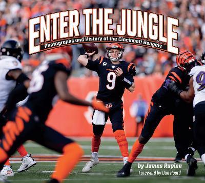 Enter the Jungle: Photographs and History of the Cincinnati Bengals - James Rapien - cover