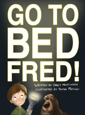 Go to Bed, Fred! - Carly Mottinger - cover