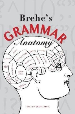 Brehe's Grammar Anatomy - Steven Brehe - cover