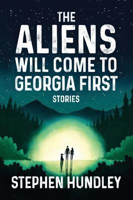 The Aliens Will Come to Georgia First - Stephen Hundley - cover