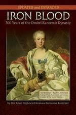 IRON BLOOD--300 Years of the Dmitri Kantemir Dynasty: Updated and Revised