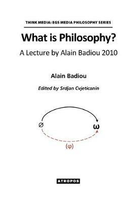 What is Philosophy? A Lecture by Alain Badiou 2010 - Alain Badiou - cover