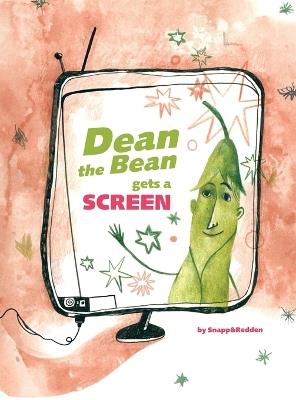 Dean the Bean gets a Screen: A funny and cute rhyming book for kids ages 4-10 that helps teach important life lessons about screen addiction - Bud Snapp,O M Redden - cover