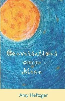 Conversations With The Moon - Amy Neftzger - cover