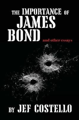 The Importance of James Bond - Jef Costello - cover