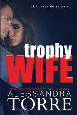 Trophy Wife - Alessandra Torre - cover