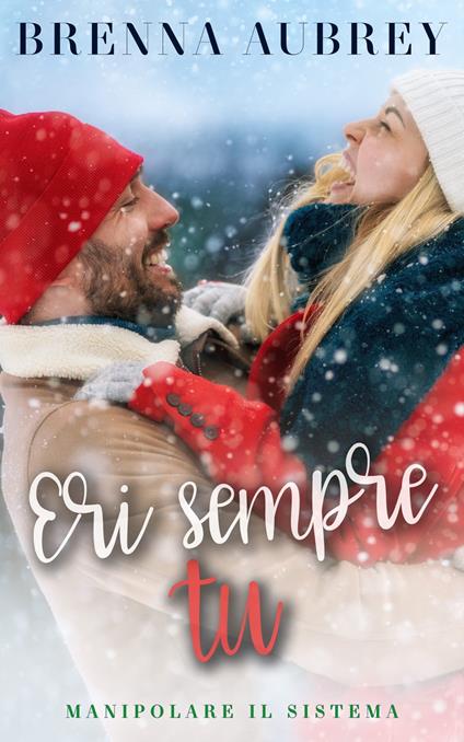 Eri sempre tu - Brenna Aubrey - ebook