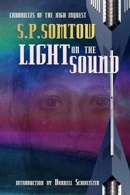 Light on the Sound: Chronicles of the High Inquest: Homeworld of the Heart - S P Somtow - cover