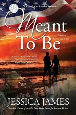 Meant To Be: A Novel of Honor and Duty - Jessica James - cover