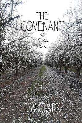 The Covenant & Other Stories - J W Clark - cover