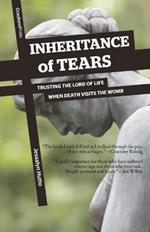 Inheritance of Tears: Trusting the Lord of Life When Death Visits the Womb