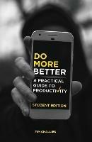 Do More Better (Student Edition): A Practical Guide to Productivity - Tim Challies - cover