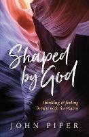 Shaped by God: Thinking and Feeling in Tune with the Psalms - John Piper - cover