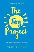 The Joy Project: An Introduction to Calvinism (with Study Guide) - Tony Reinke - cover