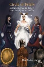 Circle of Frith: A Devotion to Frigg and Her Handmaidens