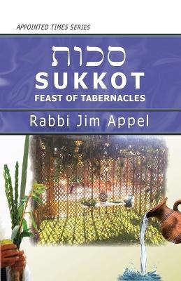 Sukkot, Feast of Tabernacles - Rabbi Jim Appel - cover