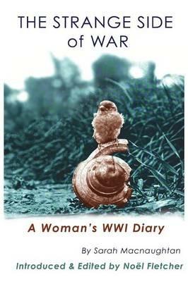 The Strange Side of War: A Woman's WWI Diary - Sarah Macnaughtan,Noel Marie Fletcher - cover