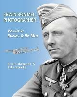 Erwin Rommel: Photographer-Vol. 2: Rommel & His Men - Zita Steele - cover