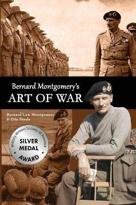 Bernard Montgomery's Art of War - Zita Steele,Bernard Law Montgomery - cover