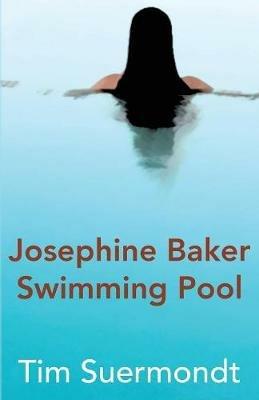 Josephine Baker Swimming Pool - Tim Suermondt - cover