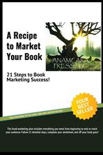 A Recipe to Market Your book: 21 Steps to Book Marketing Success