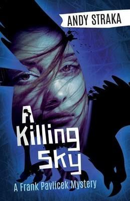 A Killing Sky: A Frank Pavlicek Mystery - Andy Straka - cover