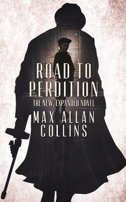 Road to Perdition: The New, Expanded Novel - Max Allan Collins - cover