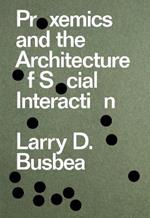 Proxemics and the Architecture of Social Interaction