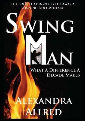 Swingman: What a Difference a Decade Makes - Alexandra Allred - cover