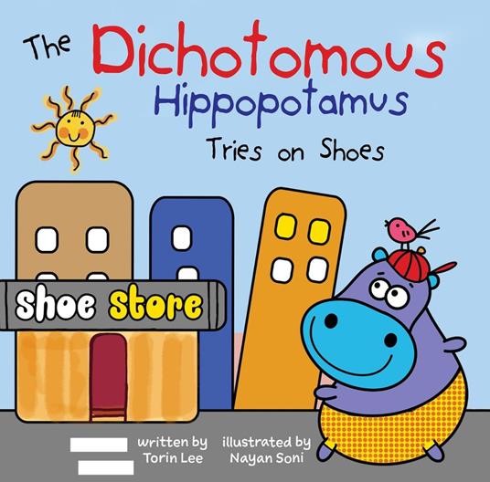 The Dichotomous Hippopotamus Tries on Shoes - Yip Jar Design,Torin Lee,Nayan Soni - ebook