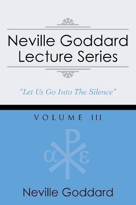 Neville Goddard Lecture Series, Volume III: (A Gnostic Audio Selection, Includes Free Access to Streaming Audio Book) - Neville Goddard - cover