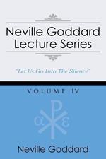Neville Goddard Lecture Series, Volume IV: (A Gnostic Audio Selection, Includes Free Access to Streaming Audio Book)