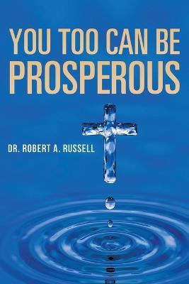 You Too Can Be Prosperous - Robert A Russell - cover