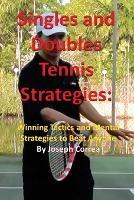 Singles and Doubles Tennis Strategies: Winning Tactics and Mental Strategies to Beat Anyone - Joseph Correa - cover