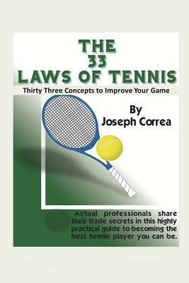 The 33 Laws of Tennis: Thirty Three Concepts to Improve Your Game - Joseph Correa - cover