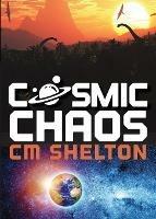 Cosmic Chaos - C M Shelton - cover