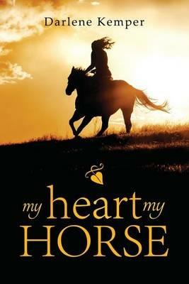 My Heart, My Horse - Darlene Kemper - cover