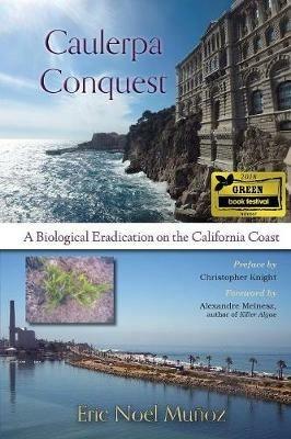 Caulerpa Conquest: A Biological Eradication on the California Coast - Eric Noel Munoz - cover