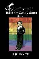 A View from the Back of the Candy Store: Stories - Ken White - cover