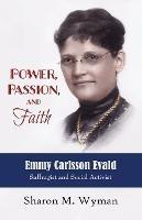Power, Passion, and Faith: Emmy Evald Carlsson, Suffragist and Social Activist - Sharon Wyman - cover