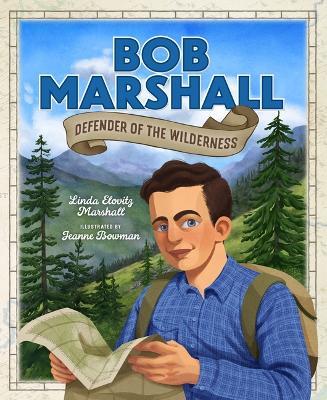 Bob Marshall: Defender of the Wilderness - Linda Marshall - cover
