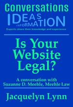 Is Your Website Legal? How To Be Sure Your Website Won’t Get You Sued, Shut Down or in Other Trouble