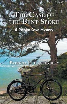 The Case of the Bent Spoke: A Poplar Cove Mystery - Patricia Canterbury - cover