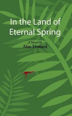 In the Land of Eternal Spring - Alan Howard - cover