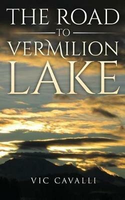 The Road to Vermilion Lake - Vic Cavalli - cover
