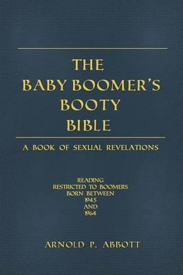 The Baby Boomer's Booty Bible - Arnold P Abbott - cover