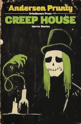 Creep House: Horror Stories - Andersen Prunty - cover